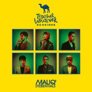Maliq & D'essentials的专辑Together Whatever Sessions