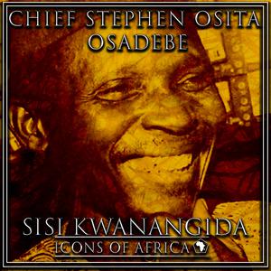 Chief Stephen Osita Osadebe的专辑Sisi Kwanangida