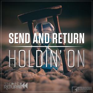 收听Send & Return的Holdin' On (Original Mix)歌词歌曲