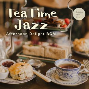Relaxing Piano Crew的专辑Tea Time Jazz - Afternoon Delight BGM
