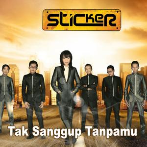 收听Sticker的Tak Sanggup Tanpamu歌词歌曲