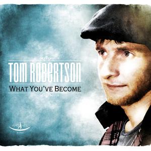 Tom Robertson的专辑What You've Become