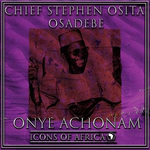 Chief Stephen Osita Osadebe的专辑Onye Achonam