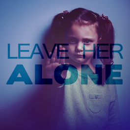 Leave Her Alone