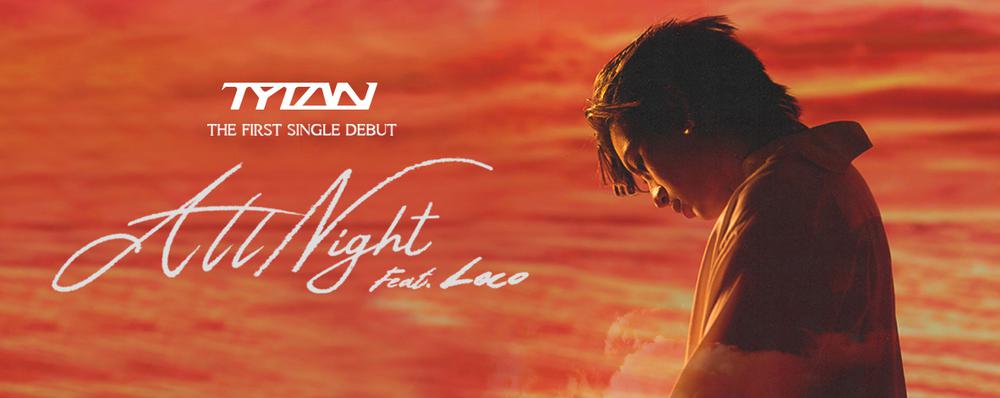 Single : All Night (feat. Loco) - TYTAN