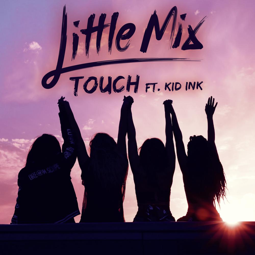 Touch 2017 Little Mix; KiD Ink Touch 2017 Little Mix; KiD Ink