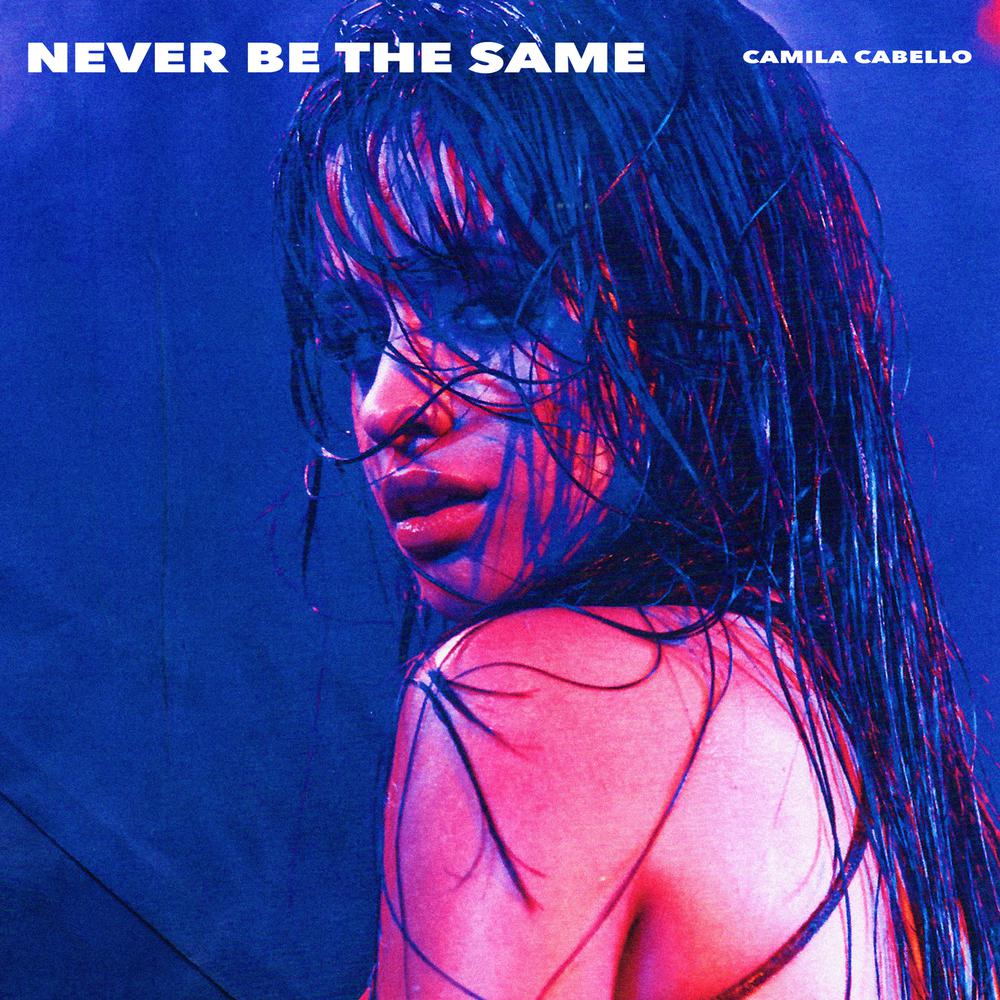 Never Be the Same (Radio Edit) 2017 Camila Cabello Never Be the Same (Radio Edit) 2017 Camila Cabello
