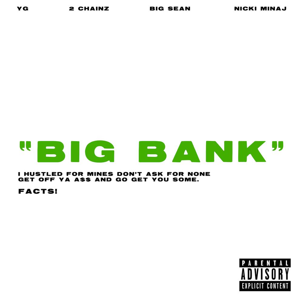 Big Bank 2018 YG; 2 Chainz; Big Sean; Nicki Minaj Big Bank 2018 YG; 2 Chainz; Big Sean; Nicki Minaj