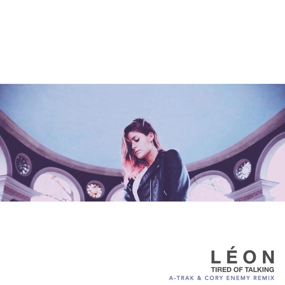 Tired of Talking (A-Trak & Cory Enemy Remix) 2016 Léon Tired of Talking (A-Trak & Cory Enemy Remix) 2016 Léon