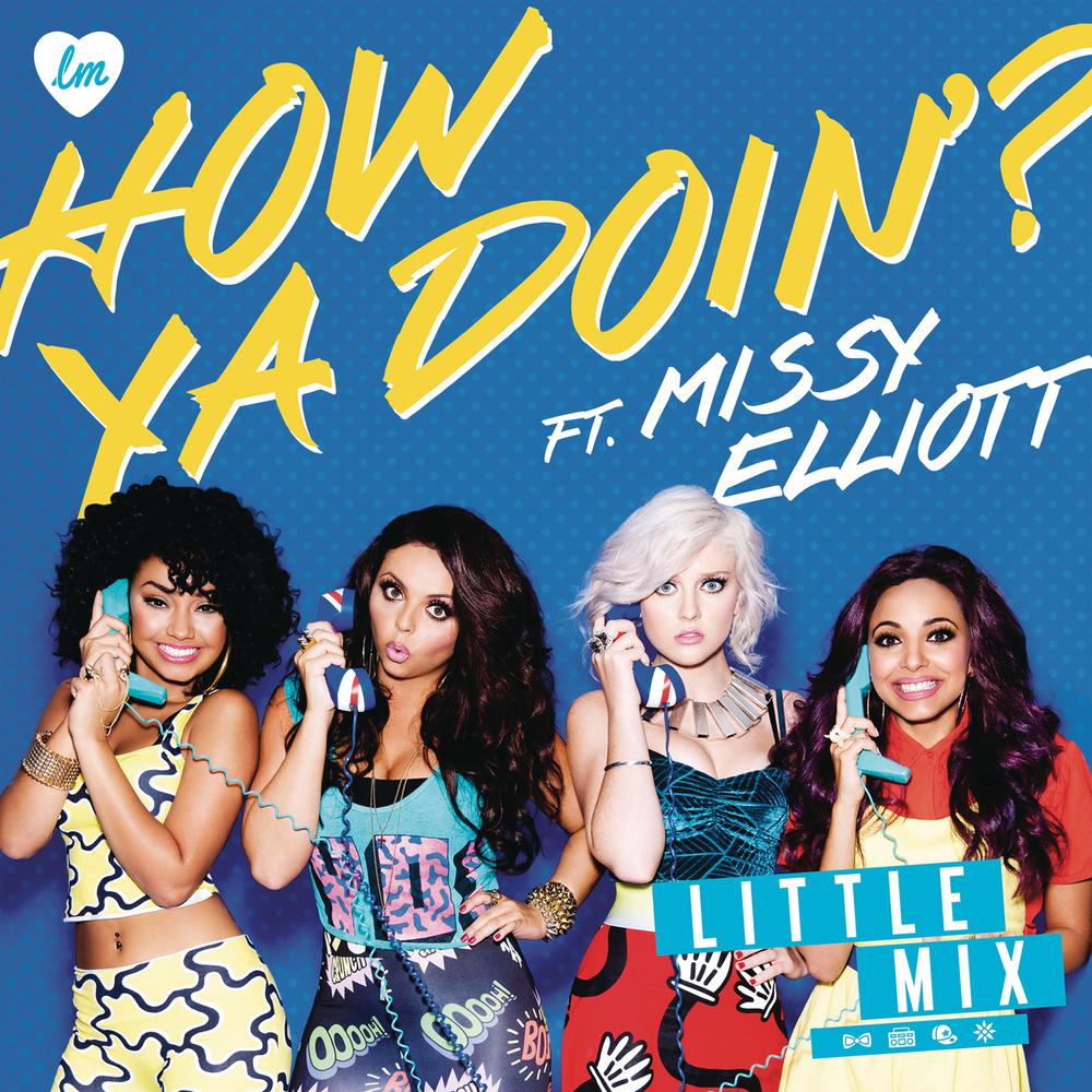 How Ya Doin'? 2013 Little Mix; Missy Elliott How Ya Doin'? 2013 Little Mix; Missy Elliott