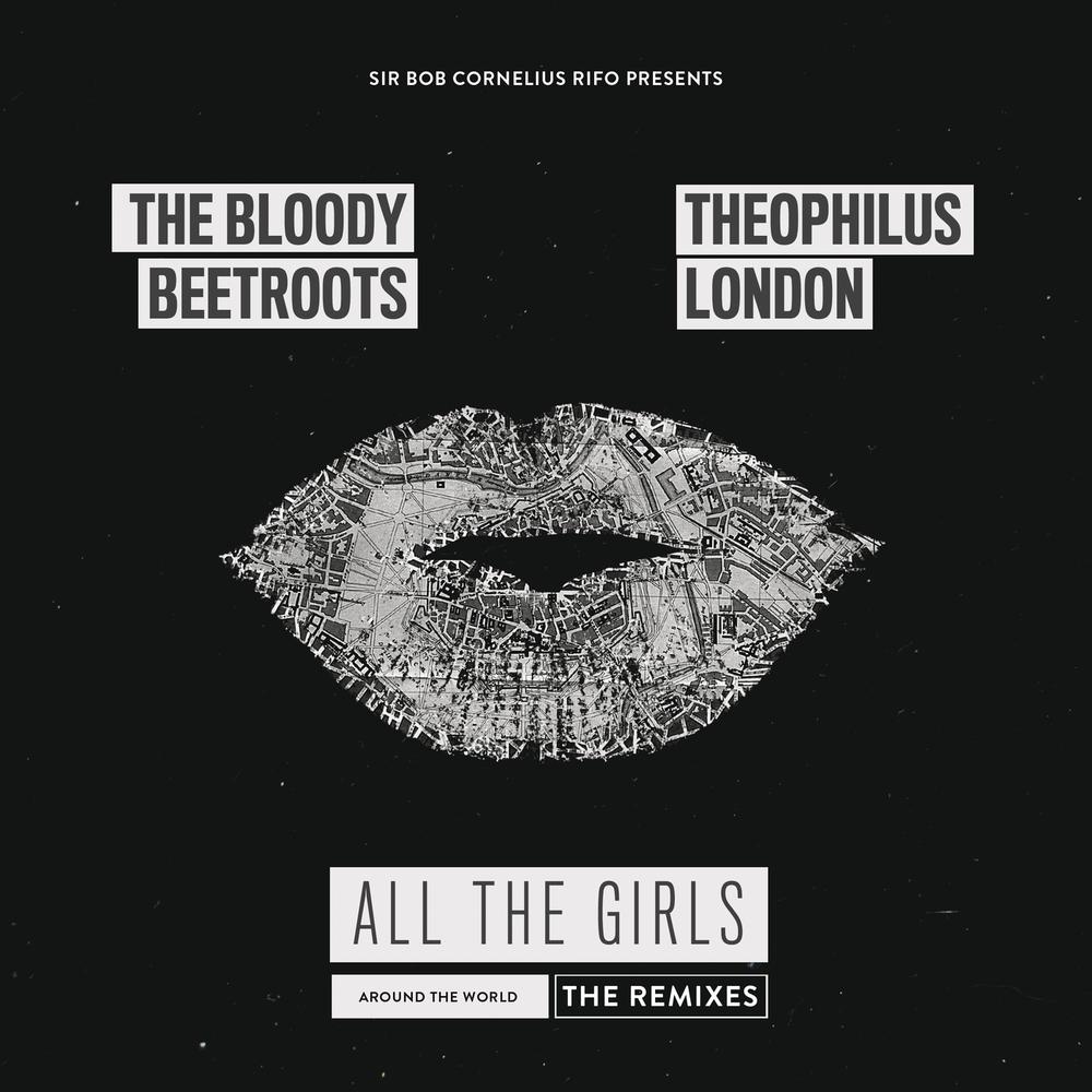 All the Girls (Around the World) (Mao Remix) (MAO Remix) 2013 The Bloody Beetroots; Theophilus London All the Girls (Around the World) (Mao Remix) (MAO Remix) 2013 The Bloody Beetroots; Theophilus London