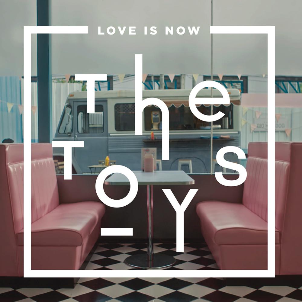 Love Is Now รักอยู่ตรงหน้า 2017 The TOYS Love Is Now รักอยู่ตรงหน้า 2017 The TOYS