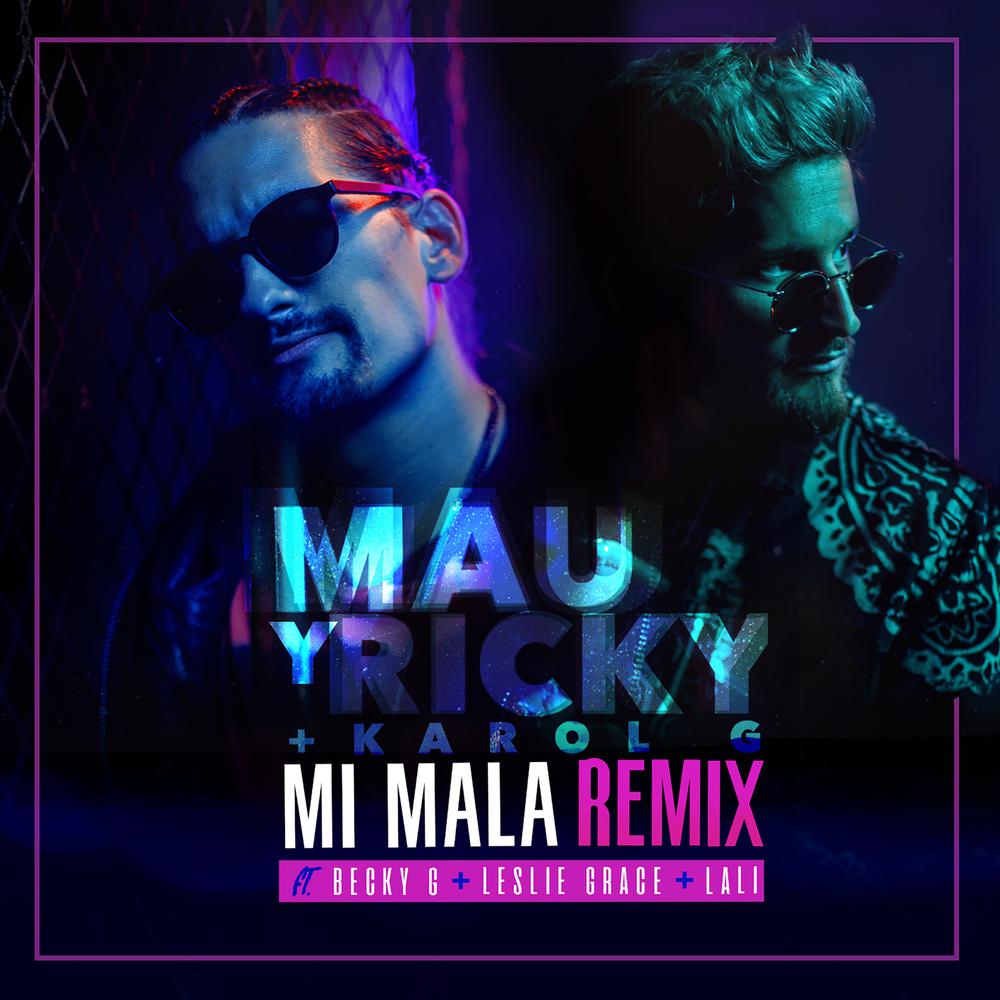 Mi Mala (Remix) 2018 Mau y Ricky; Karol G; Becky G; Leslie Grace Mi Mala (Remix) 2018 Mau y Ricky; Karol G; Becky G; Leslie Grace