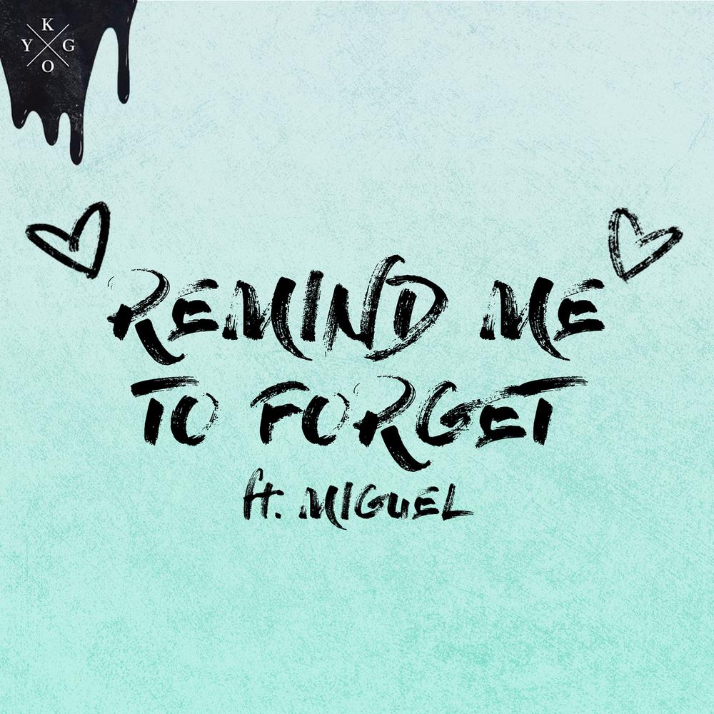 Remind Me to Forget 2018 Kygo; Miguel Remind Me to Forget 2018 Kygo; Miguel