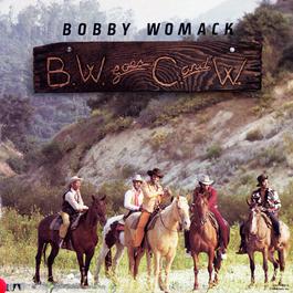 B.W. Goes C.W. 2008 Bobby Womack B.W. Goes C.W. 2008 Bobby Womack