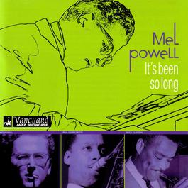 It's Been So Long 2006 Mel Powell It's Been So Long 2006 Mel Powell