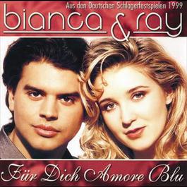 Für Dich Amore Blu 1999 Bianca & Ray Für Dich Amore Blu 1999 Bianca & Ray