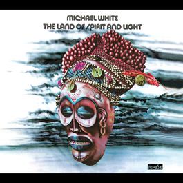 The Land of Spirit and Light 1973 MICHAEL WHITE The Land of Spirit and Light 1973 MICHAEL WHITE