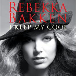 I Keep My Cool 2006 Rebekka Bakken I Keep My Cool 2006 Rebekka Bakken
