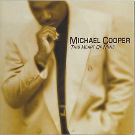 This Heart Of Mine 2001 Michael Cooper This Heart Of Mine 2001 Michael Cooper