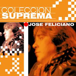 Coleccion Suprema 2007 Jose Feliciano Coleccion Suprema 2007 Jose Feliciano