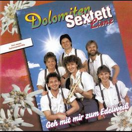 Geh mit mir zum Edelweiss 1991 Dolomiten Sextett Lienz Geh mit mir zum Edelweiss 1991 Dolomiten Sextett Lienz