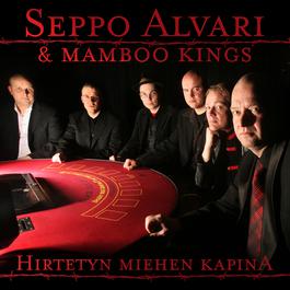 Hirtetyn Miehen Kapina 2007 Seppo Alvari & Mamboo Kings Hirtetyn Miehen Kapina 2007 Seppo Alvari & Mamboo Kings