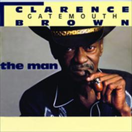 The Man 1994 Clarence "Gatemouth" Brown The Man 1994 Clarence "Gatemouth" Brown