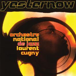 Yesternow 1994 Laurent Cugny Yesternow 1994 Laurent Cugny