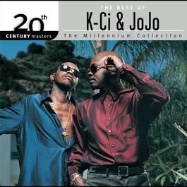The Best Of K-Ci & JoJo 20th Century Masters The Millennium Collection 2006 K-Ci & JoJo; Jojo Nichols The Best Of K-Ci & JoJo 20th Century Masters The Millennium Collection 2006 K-Ci & JoJo; Jojo Nichols