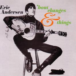 'Bout Changes And Things 2006 Eric Andersen 'Bout Changes And Things 2006 Eric Andersen