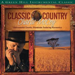 Classic Country: Charlie McCoy 2003 Charlie McCoy Classic Country: Charlie McCoy 2003 Charlie McCoy