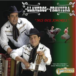 Mis Dos Amores 2006 Los Llaneros De La Frontera Mis Dos Amores 2006 Los Llaneros De La Frontera
