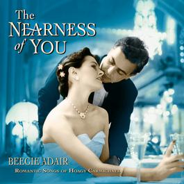 The Nearness Of You 2005 Beegie Adair The Nearness Of You 2005 Beegie Adair