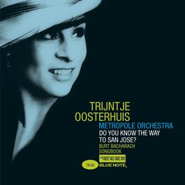 Do You Know The Way To San Jose? 2006 Trijntje Oosterhuis Do You Know The Way To San Jose? 2006 Trijntje Oosterhuis