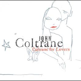 Coltrane For Lovers 2001 John Coltrane Coltrane For Lovers 2001 John Coltrane