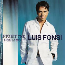 Fight The Feeling 2002 Luis Fonsi Fight The Feeling 2002 Luis Fonsi
