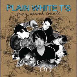 Every Second Counts 2007 Plain White T's Every Second Counts 2007 Plain White T's