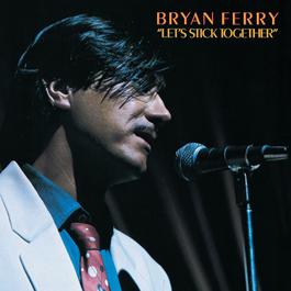Let's Stick Together 1999 Bryan Ferry Let's Stick Together 1999 Bryan Ferry
