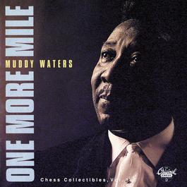 One More Mile / Chess Collectibles, Vol. 1 2014 Muddy Waters One More Mile / Chess Collectibles, Vol. 1 2014 Muddy Waters