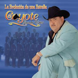 La Evolucion De Una Estrella 2005 El Coyote Y Su Banda Tierra Santa La Evolucion De Una Estrella 2005 El Coyote Y Su Banda Tierra Santa