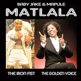 The Iron Fist/The Golden Voice 2008 Baby Jake & Mapule Matlala The Iron Fist/The Golden Voice 2008 Baby Jake & Mapule Matlala