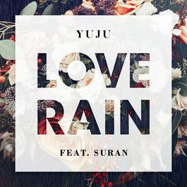 Love Rain (feat. SURAN) 2018 Yuju (GFRIEND); Suran Love Rain (feat. SURAN) 2018 Yuju (GFRIEND); Suran