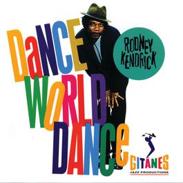 Dance World Dance 1994 Rodney Kendrick Dance World Dance 1994 Rodney Kendrick