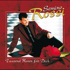 Tausend Rosen für Dich 2005 Semino Rossi Tausend Rosen für Dich 2005 Semino Rossi