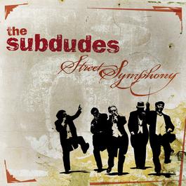 Street Symphony 2007 The Subdudes Street Symphony 2007 The Subdudes