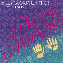 A Praise Gathering 1992 Bill & Gloria Gaither A Praise Gathering 1992 Bill & Gloria Gaither