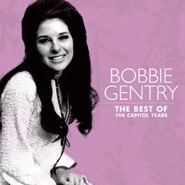The Best Of Bobbie Gentry: The Capitol Years 2007 Bobbie Gentry The Best Of Bobbie Gentry: The Capitol Years 2007 Bobbie Gentry