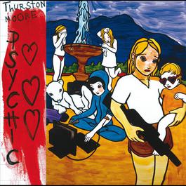 Psychic Hearts 2006 Thurston Moore Psychic Hearts 2006 Thurston Moore