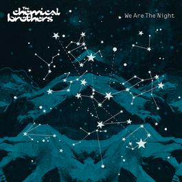 We Are The Night 2007 The Chemical Brothers We Are The Night 2007 The Chemical Brothers